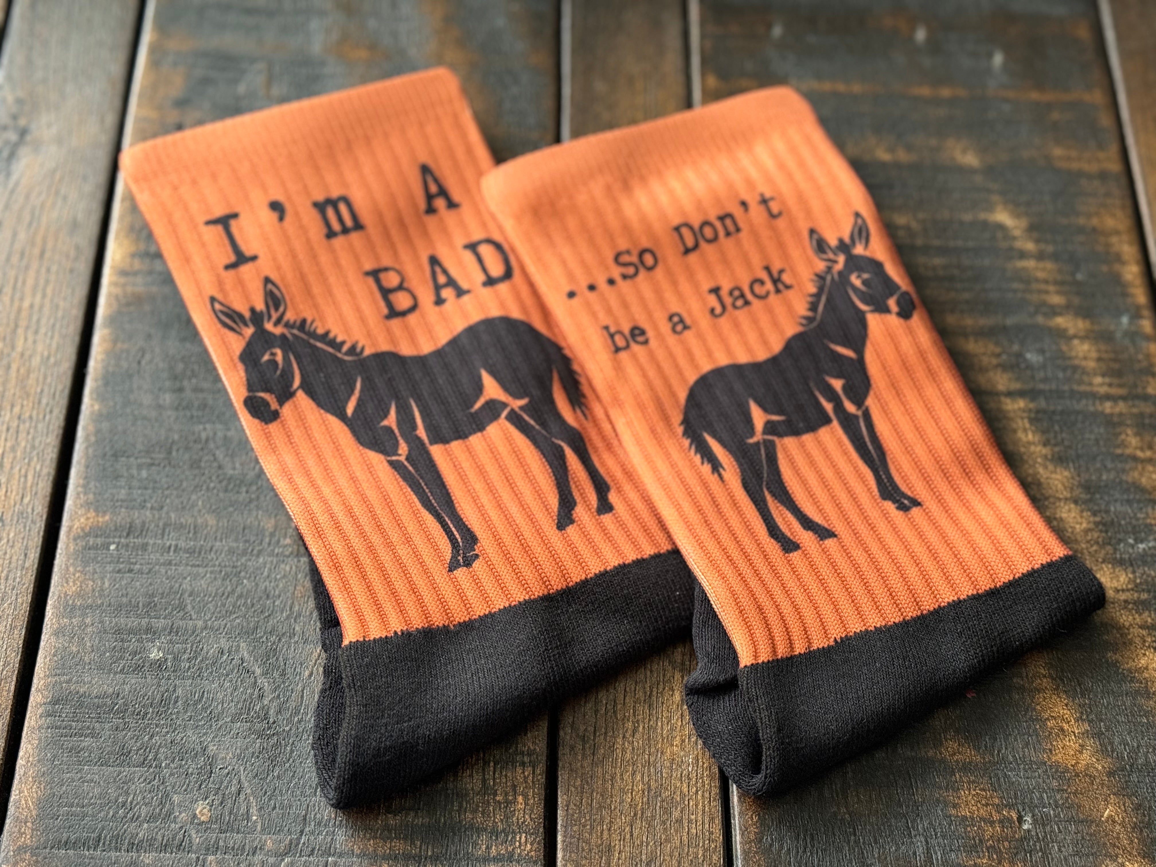 I’m a Bad A**, So Dont be a Jack A** Crew Socks