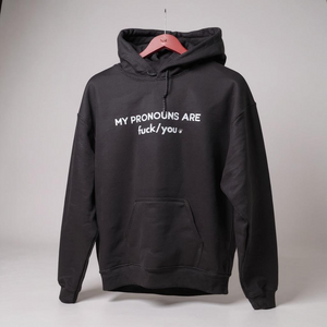 MY PRONOUNS ARE Fuck/You