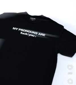 MY PRONOUNS ARE Fuck/You
